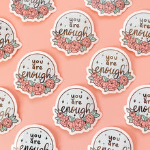 Load image into Gallery viewer, ✨ You are Enough ✨ Vinyl Sticker Decal - Self Love Collection