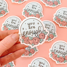 Load image into Gallery viewer, ✨ You are Enough ✨ Vinyl Sticker Decal - Self Love Collection